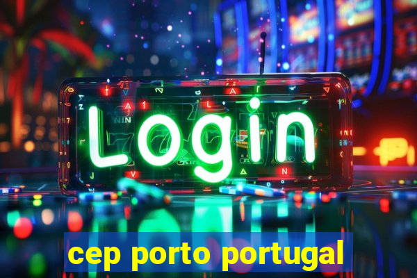 cep porto portugal